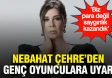 Nebahat Çehre’den genç oyunculara önemli uyarı: Saygınlık kazanmak para kazanmaktan daha değerlidir