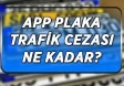 APP plaka trafik cezası 2026: Nedir, nasıl ayırt edilir ve cezası ne kadar?