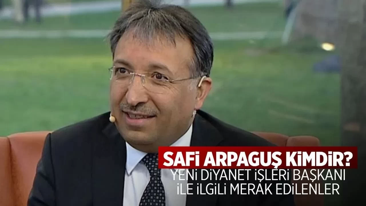 Diyanet İşleri Başkanlığı'na Atanan Prof. Dr. Safi Arpaguş Kimdir?