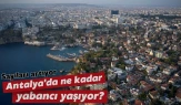 Antalya'da Yabancı Nüfus Artışı: 132 Bin 302'ye Ulaştı