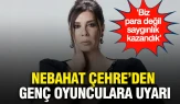 Nebahat Çehre’den genç oyunculara önemli uyarı: Saygınlık kazanmak para kazanmaktan daha değerlidir
