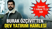 Burak Özçivit'in Yatırımlarıyla Serveti 1 Milyar TL'yi Aştı mı?