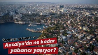 Antalya'da Yabancı Nüfus Artışı: 132 Bin 302'ye Ulaştı