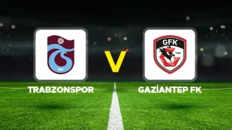 Trabzonspor - Gaziantep FK Maçı Ne Zaman, Saat Kaçta ve Hangi Kanalda Yayınlanacak?