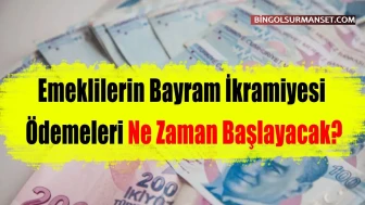 Emeklilerin Ramazan Bayramı İkramiyesi Ödemeleri Ne Zaman Başlayacak?