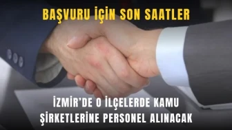 İzmir’de Dikili, Bayındır ve Foça İlçelerinde Kamu Şirketlerine Personel Alımı Yapılacak Mı?