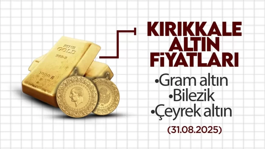 Kırıkkale'de Altın Fiyatları: 31 Ağustos 2025