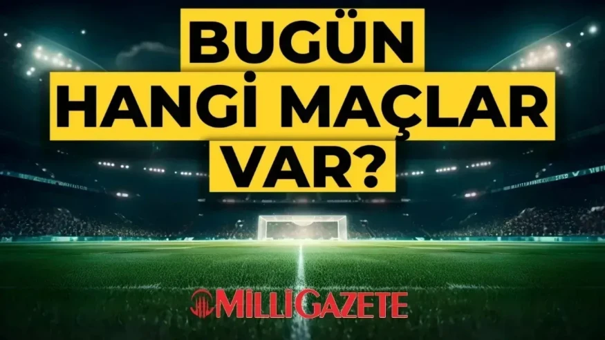 Bugün Hangi Futbol Maçları Oynanacak? 16 Şubat Pazartesi Maç Programı