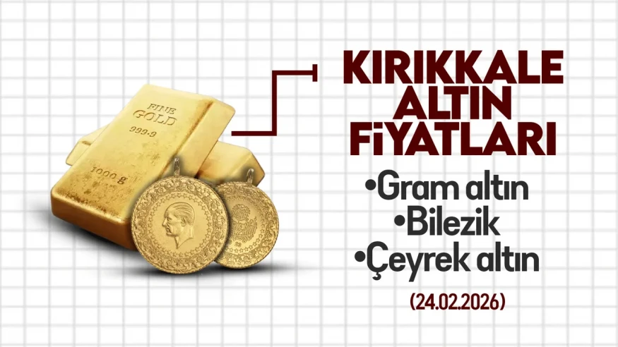 Kırıkkale'de 24 Şubat 2026 Tarihinde Altın Fiyatları Ne Durumda?